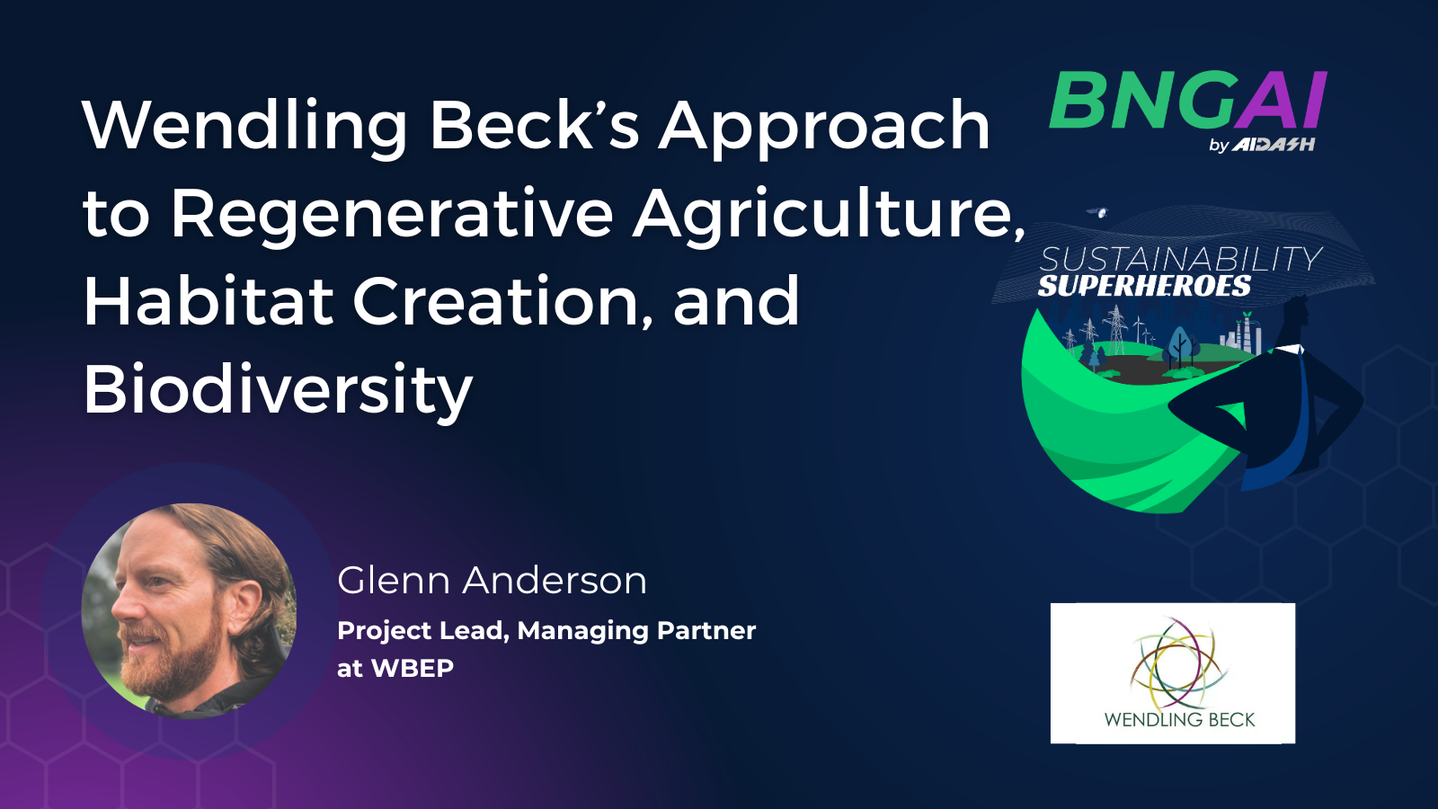 Wendling Beck’s Approach to Regenerative Agriculture, Habitat Creation, and Biodiversity
